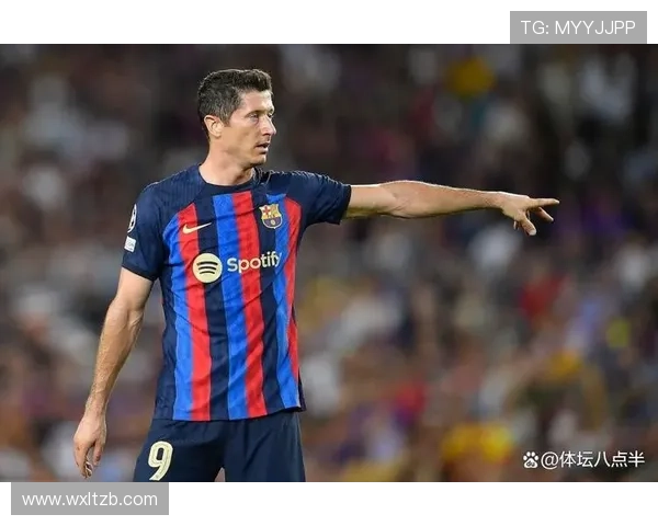 莱万多夫斯基欧冠高强度比赛中的高产表现解析